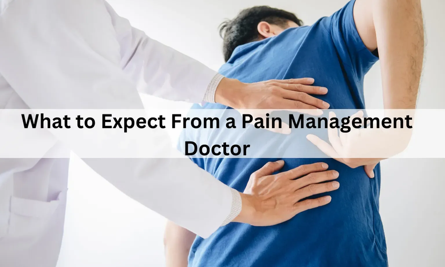 What to Expect from a Pain Management Doctor - Specialists in Clifton ...