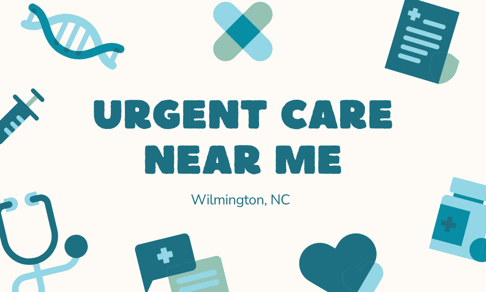 Urgent Care Near Me in Wilmington, NC: Fast, Trusted Care When You Need ...
