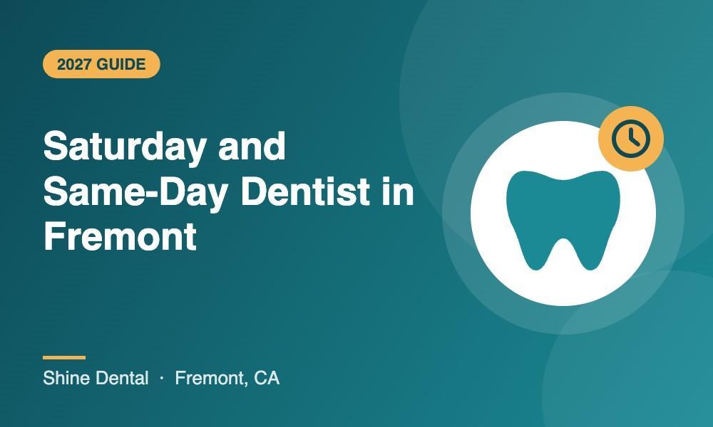 Shine Dental Fremont Saturday hours and same-day dental appointments